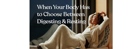 When Your Body Has to Choose Between Digesting and Resting